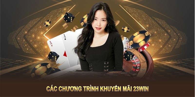 Các chương trình khuyến mãi 23WIN mang lại nhiều lợi ích và giá trị cho hội viên