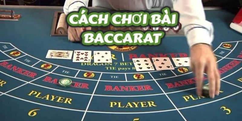 Quy tắc chơi game Baccarat căn bản 